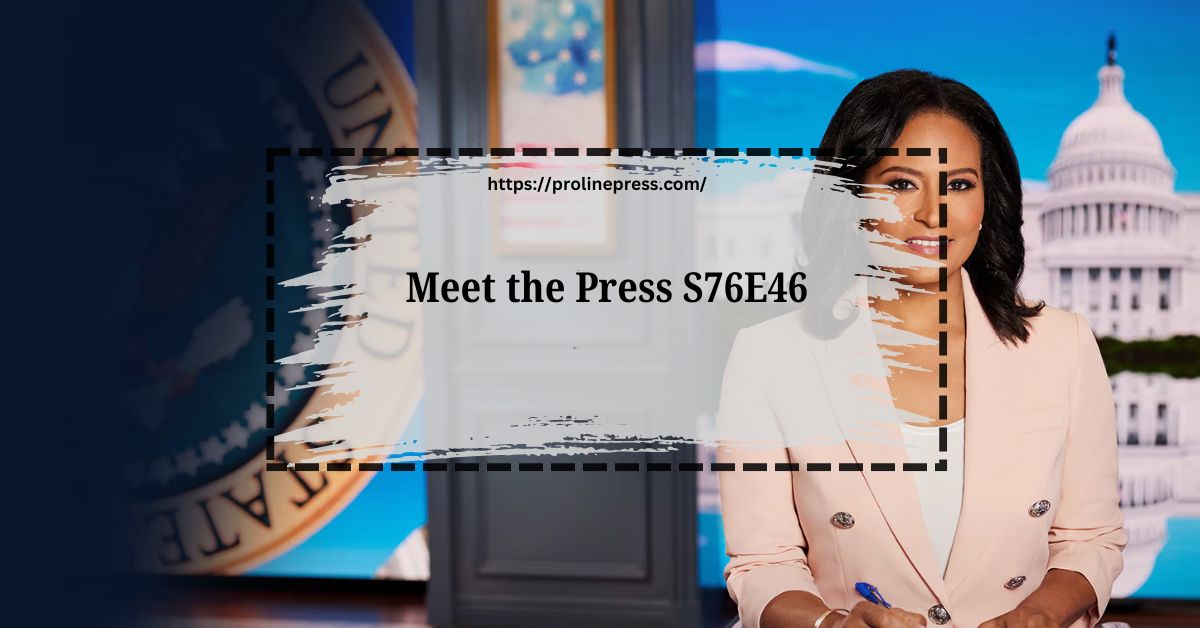 Meet the Press S76E46: A Closer Look