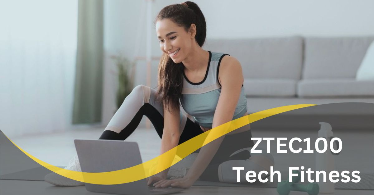 Transforming Your Health with Ztec100 Tech Fitness: A Comprehensive Guide