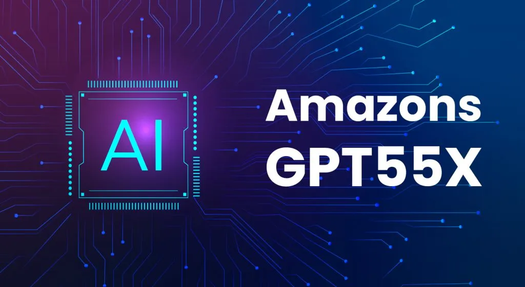 Amazon's GPT-55X: Revolutionizing the AI Landscape