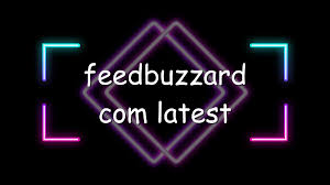 The Latest FeedBuzzard.com: Revolutionizing Online News Consumption