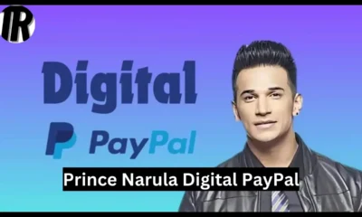 Prince Narula Digital PayPal | A Guide to the Powerful Success Story