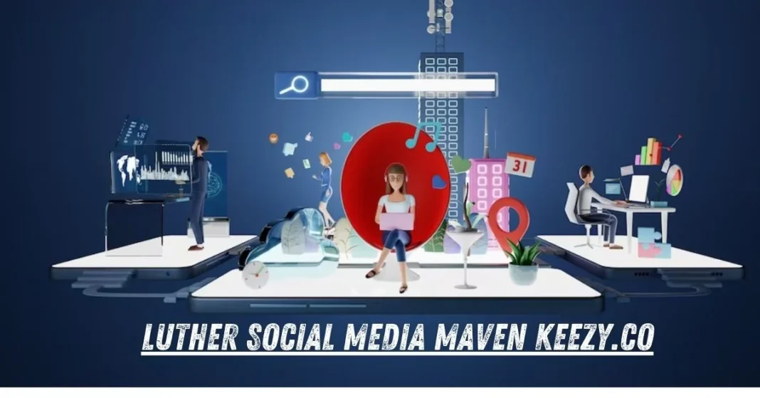 Luther Editor, Social Media Maven, and Keezy.co: A Comprehensive Guide